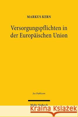 Versorgungspflichten in Der Europaischen Union: Mitgliedstaatliche Ursprunge Und Europaische Perspektiven Im Telekommunikations-, Post-, Energie- Und Kern, Markus 9783161613944 Mohr Siebeck