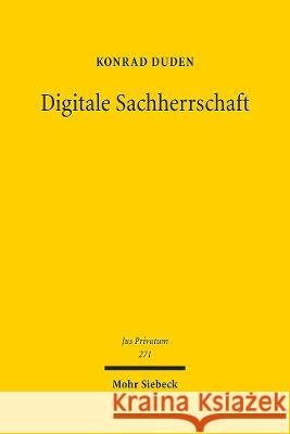 Digitale Sachherrschaft Konrad Duden   9783161614347 JCB Mohr (Paul Siebeck)