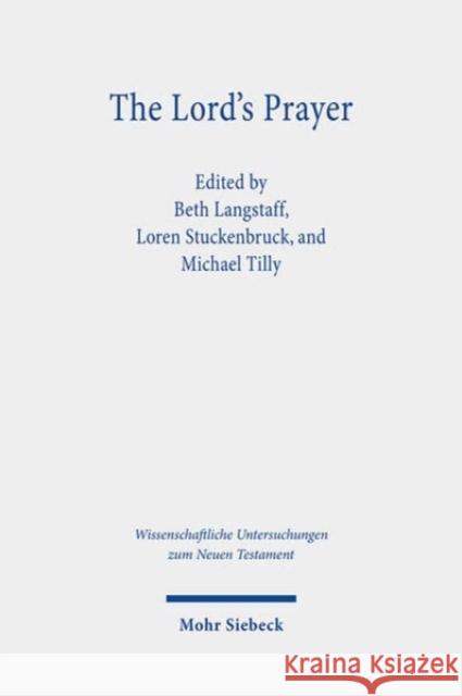 The Lord's Prayer Beth Langstaff Loren T. Stuckenbruck Michael Tilly 9783161614408