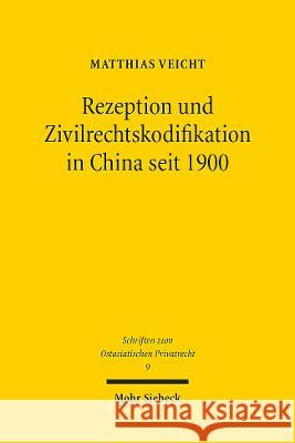 Rezeption Und Zivilrechtskodifikation in China Seit 1900: Eine Rechtsvergleichende Untersuchung Unter Besonderer Berucksichtigung Der Kaufrechtlichen Veicht, Matthias 9783161615764 Mohr Siebeck