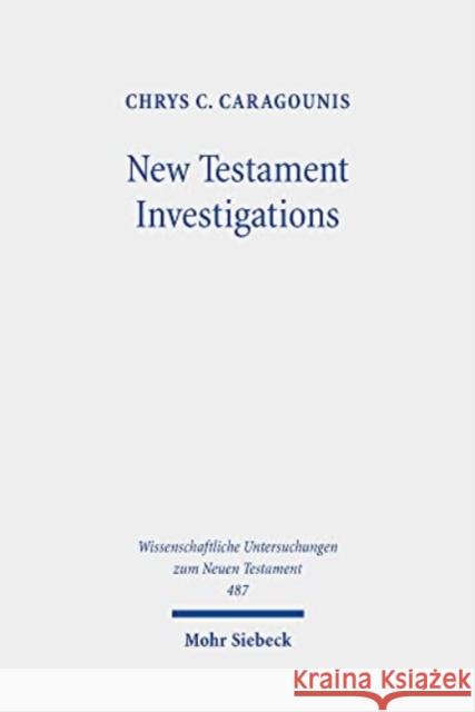 New Testament Investigations: A Diachronic Perspective Chrys C. Caragounis   9783161615955