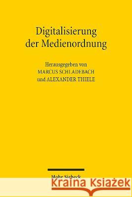 Digitalisierung Der Medienordnung: 1. Berlin-Potsdamer Konferenz Zu Interdisziplinaren Rechtsfragen Marcus Schladebach Alexander Thiele 9783161617027