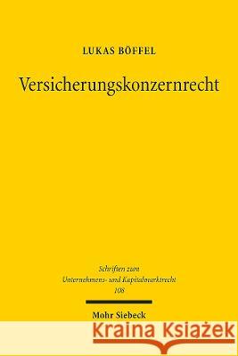 Versicherungskonzernrecht: Eine Untersuchung Zur Koordination Von Versicherungsgruppenaufsichts- Und Aktienkonzernrecht Lukas Boffel 9783161617126 Mohr Siebeck