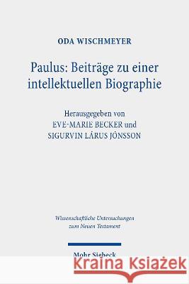 Paulus: Beitrage Zu Einer Intellektuellen Biographie: Gesammelte Aufsatze. Band II Wischmeyer, Oda 9783161617393 Mohr Siebeck