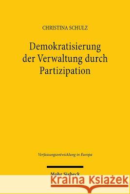 Demokratisierung Der Verwaltung Durch Partizipation: Instrumente Deliberativen Und Partizipativen Entscheidens Im Rechtsvergleich Zwischen Hamburg Und Christina Schulz 9783161617645