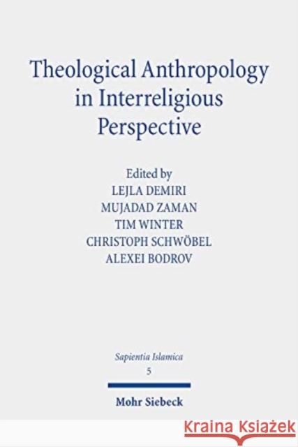 Theological Anthropology in Interreligious Perspective Lejla Demiri Mujadad Zaman Tim Winter 9783161617775 JCB Mohr (Paul Siebeck)