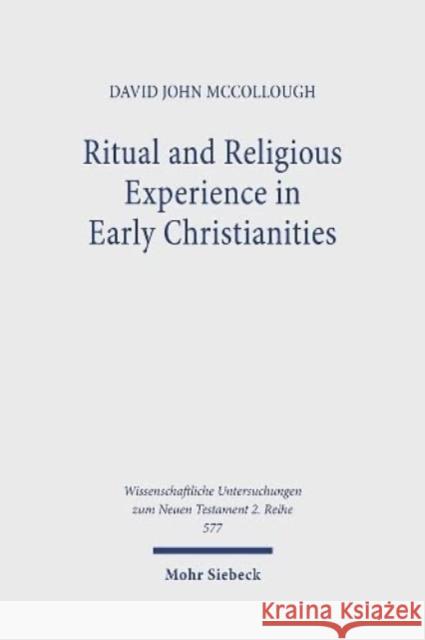 Ritual and Religious Experience in Early Christianities: The Spirit in Between David John McCollough 9783161618338