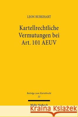 Kartellrechtliche Vermutungen Bei Art. 101 Aeuv: Beginn Und Ende Der Beteiligung an Einem Kartell Leon Burkhart 9783161618499 Mohr Siebeck