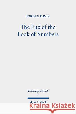 The End of the Book of Numbers: On Pentateuchal Models and Compositional Issues Jordan Davis 9783161618567 Mohr Siebeck