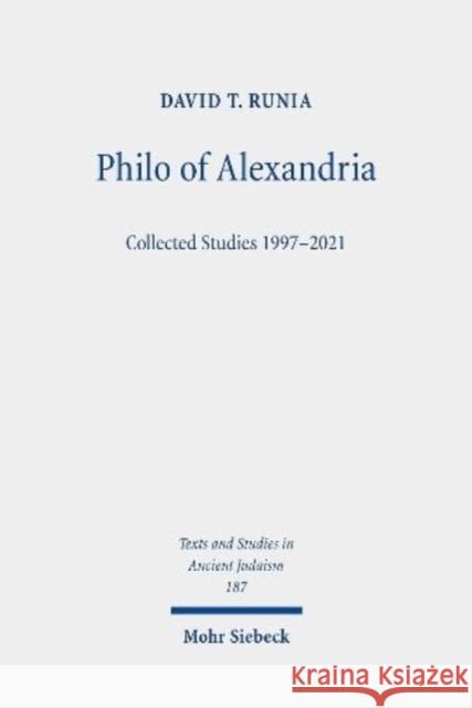 Philo of Alexandria: Collected Studies 1997-2021 David T. Runia 9783161618765 Mohr Siebeck