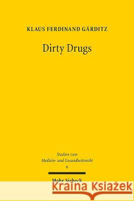 Dirty Drugs: Psychopharmakologie Und Recht Im Kontext Klaus Ferdinand Garditz 9783161618963