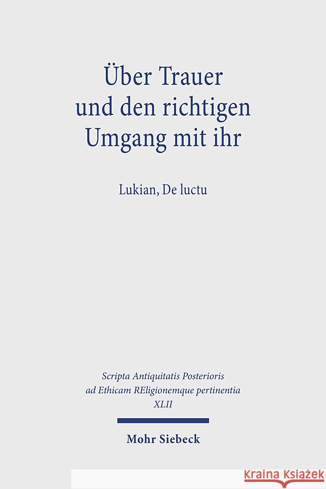 Uber Trauer Und Den Richtigen Umgang Mit Ihr: Lukian, de Luctu Hafner, Markus 9783161618994