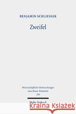 Zweifel: Phanomene Des Zweifels Und Der Zweiseeligkeit Im Fruhen Christentum Benjamin Schliesser 9783161619274 Mohr Siebeck