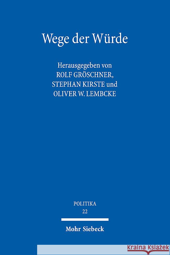 Wege Der Wurde: Philosophenwege - Rechtswege - Auswege Rolf Groschner Stephan Kirste Oliver W. Lembcke 9783161619861 Mohr Siebeck