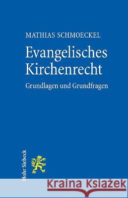 Evangelisches Kirchenrecht: Grundlagen Und Grundfragen Mathias Schmoeckel 9783161620188 Mohr Siebeck
