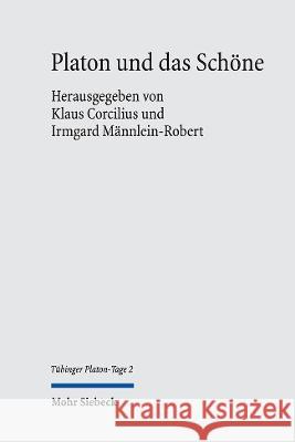 Platon Und Das Schone Klaus Corcilius Irmgard Mannlein-Robert 9783161620201