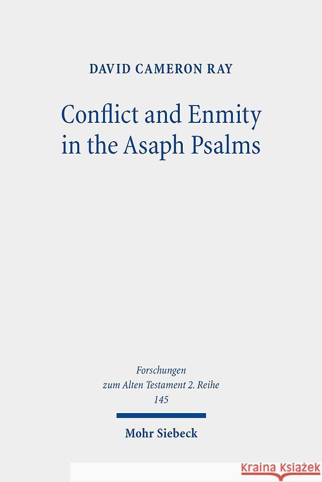 Conflict and Enmity in the Asaph Psalms Ray, David Cameron 9783161620416