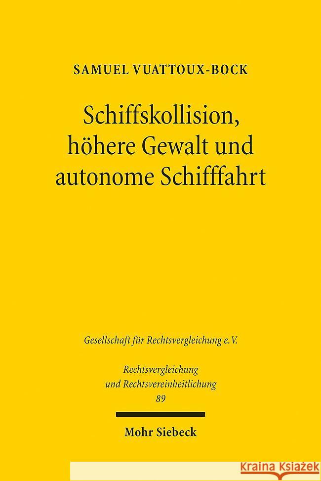 Schiffskollision, Hohere Gewalt Und Autonome Schifffahrt: Eine Deutsch-Franzosische Untersuchung Samuel Vuattoux-Bock 9783161620461 Mohr Siebeck