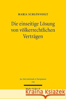 Die einseitige Loesung von voelkerrechtlichen Vertragen: Kundigung und Treaty Override aus verfassungsrechtlicher Perspektive Maria Schloenvoigt   9783161620560 JCB Mohr (Paul Siebeck)