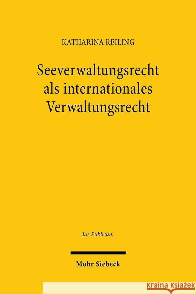 Seeverwaltungsrecht ALS Internationales Verwaltungsrecht Katharina Reiling 9783161620942 Mohr Siebeck