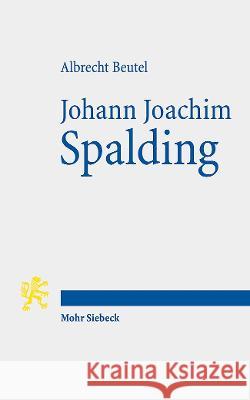 Johann Joachim Spalding Beutel, Albrecht 9783161621437 Mohr Siebeck