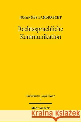 Rechtssprachliche Kommunikation: Im Kontext von Zivilrecht, EU-Recht, Rechtsvergleichung und schiedsrichterlichem Verfahren Johannes Landbrecht   9783161622045 JCB Mohr (Paul Siebeck)