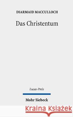 Das Christentum: Entgangene Zukunftsmoglichkeiten Und Gegenwartige Realitaten Diarmaid MacCulloch Michael Tilly Daniel Schumann 9783161623226