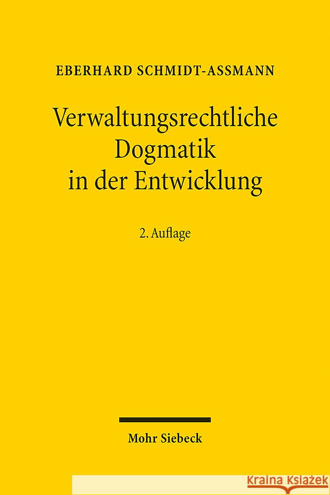 Verwaltungsrechtliche Dogmatik in der Entwicklung Schmidt-Aßmann, Eberhard 9783161624186