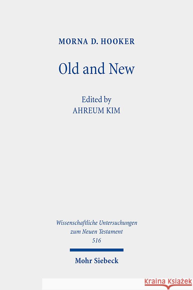 Old and New: Essays on Continuity and Discontinuity in the New Testament Morna D. Hooker Ahreum Kim 9783161624544 Mohr Siebeck