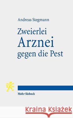 Zweierlei Arznei gegen die Pest Stegmann, Andreas 9783161625473