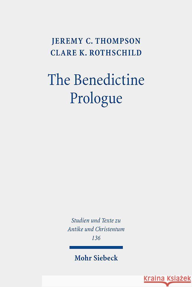 The Benedictine Prologue: A Contribution to the Early History of the Latin Prologues to the Pauline Epistles Jeremy C. Thompson Clare K. Rothschild 9783161625503