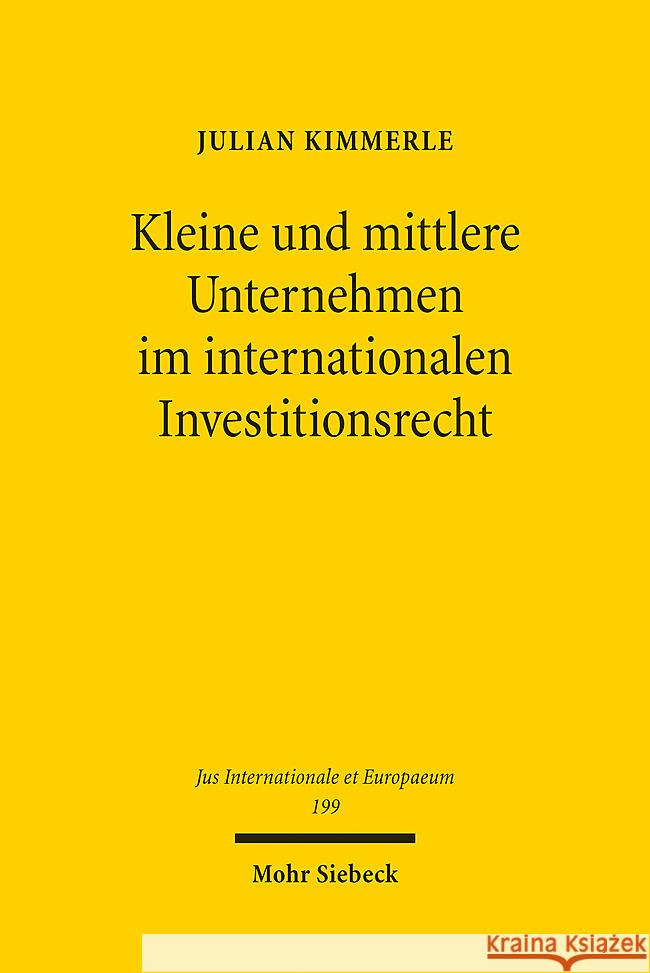 Kleine und mittlere Unternehmen im internationalen Investitionsrecht Kimmerle, Julian 9783161625510 Mohr Siebeck