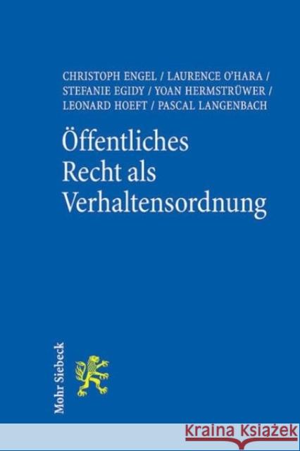 Offentliches Recht ALS Verhaltensordnung: Ein Neues Paradigma Christoph Engel Laurence O'Hara Stefanie Egidy 9783161625763 Mohr Siebeck