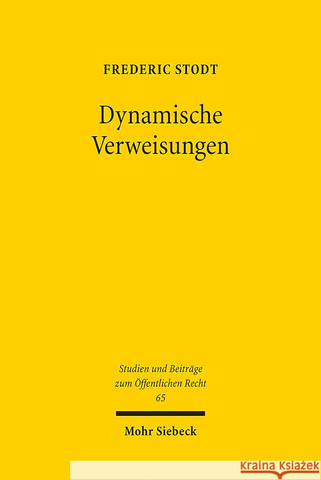 Dynamische Verweisungen: Eine Untersuchung Am Massstab Des Grundgesetzes Frederic Stodt 9783161625787 Mohr Siebeck