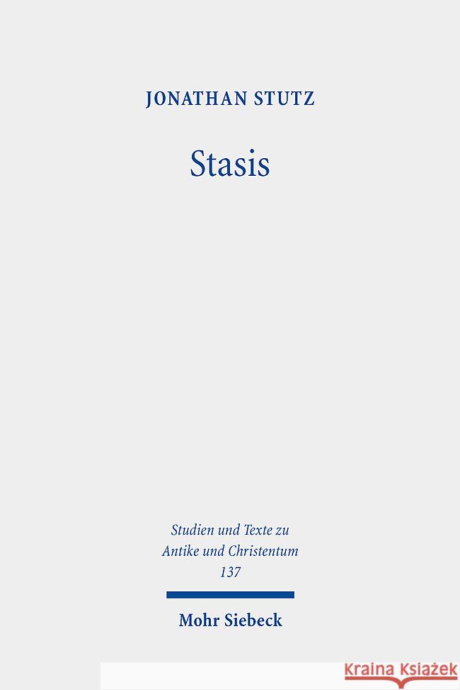 Stasis: Crowd Violence and Religious-Political Discourses in Late Antiquity Jonathan Stutz 9783161626371