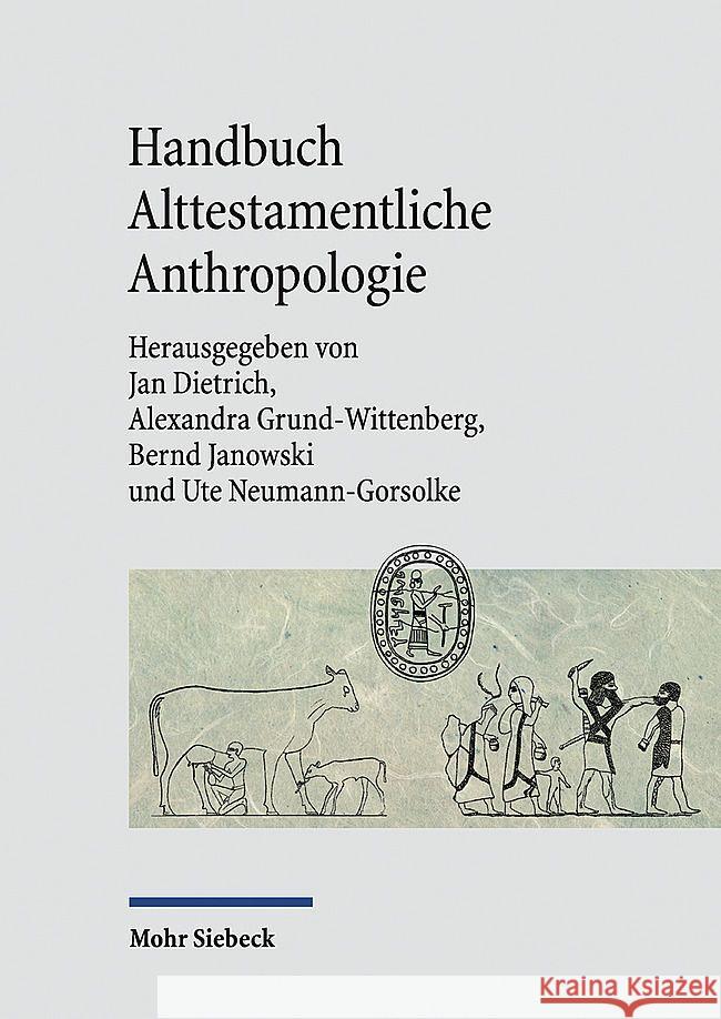 Handbuch Alttestamentliche Anthropologie Jan Dietrich Alexandra Grundwittenberg Bernd Janowski 9783161627514 Mohr Siebeck