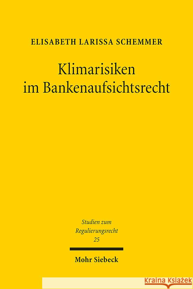 Klimarisiken Im Bankenaufsichtsrecht Elisabeth Larissa Schemmer 9783161628238 Mohr Siebeck