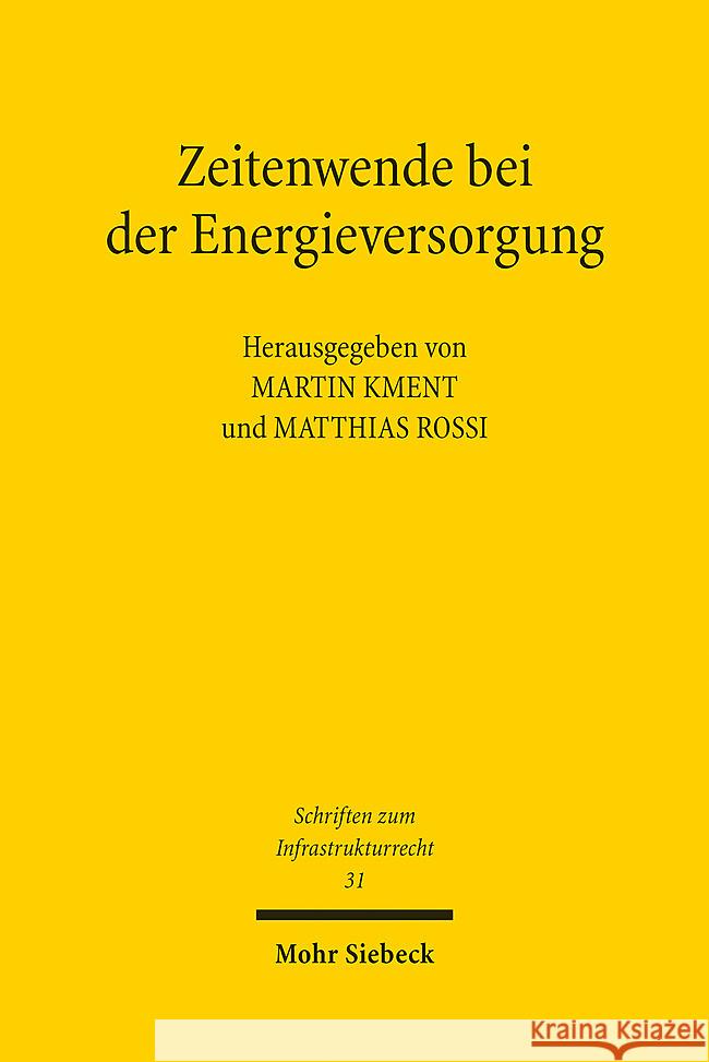 Zeitenwende Bei Der Energieversorgung: Neujustierung Des Rechtlichen Rahmens Martin Kment Matthias Rossi 9783161632280