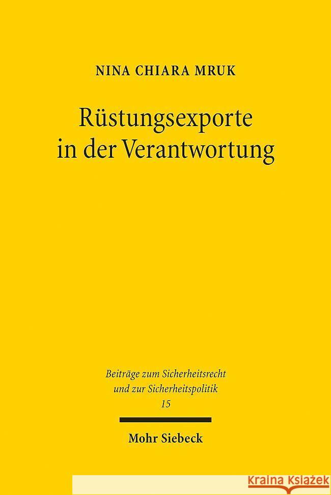 Rustungsexporte in Der Verantwortung: Gerichtliche Und Parlamentarische Kontrolle Nina Chiara Mruk 9783161632945 Mohr Siebeck