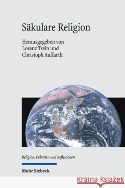 Sakulare Religion: Ein Beitrag zur Sakularisierungsdebatte  9783161636738 Mohr Siebeck