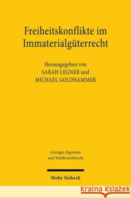 Freiheitskonflikte im Immaterialguterrecht  9783161636905 Mohr Siebeck