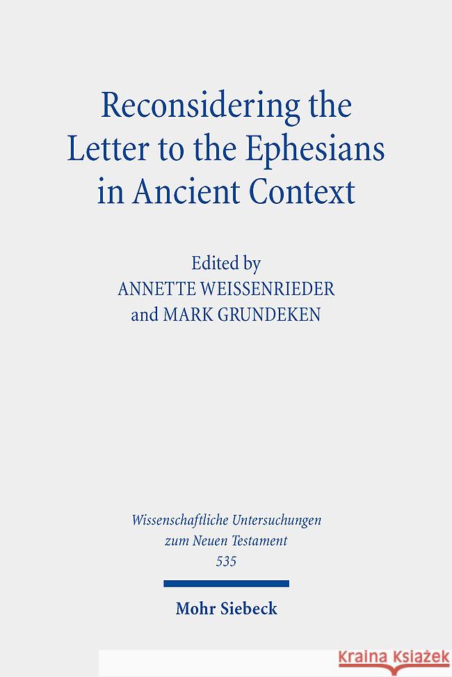 Reconsidering the Letter to the Ephesians in Ancient Context  9783161637131 Mohr Siebeck
