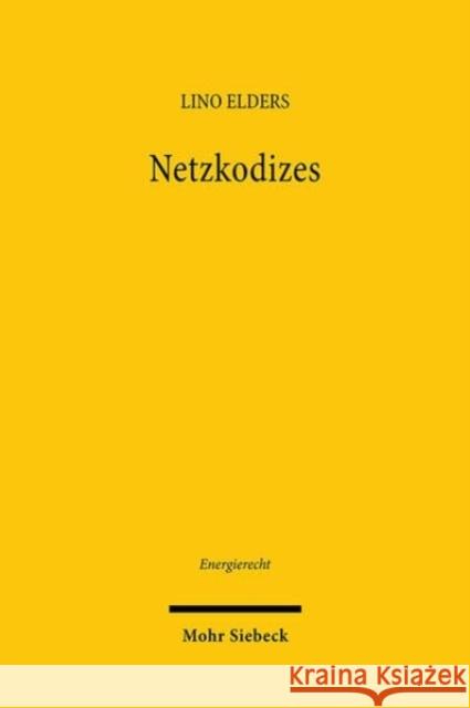 Netzkodizes: Regulierung durch europaisches Tertiarrecht Lino Elders 9783161637285 Mohr Siebeck