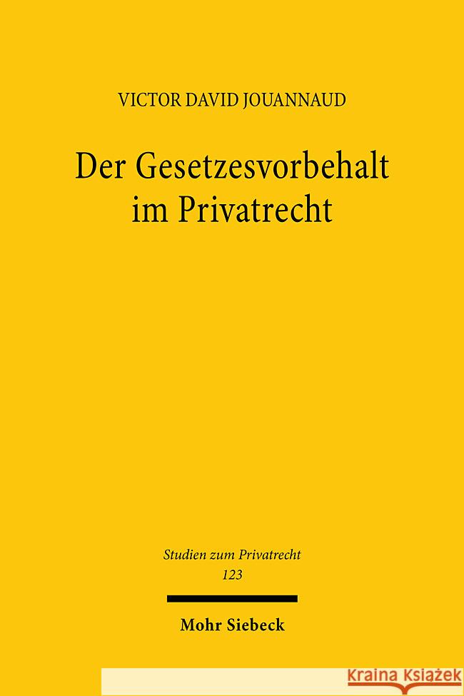 Der Gesetzesvorbehalt im Privatrecht Jouannaud, Victor David 9783161637605