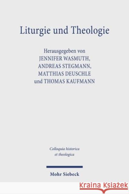 Liturgie und Theologie: Beitrage zum Gottesdienst in historischer und aktueller Perspektive  9783161637933 Mohr Siebeck