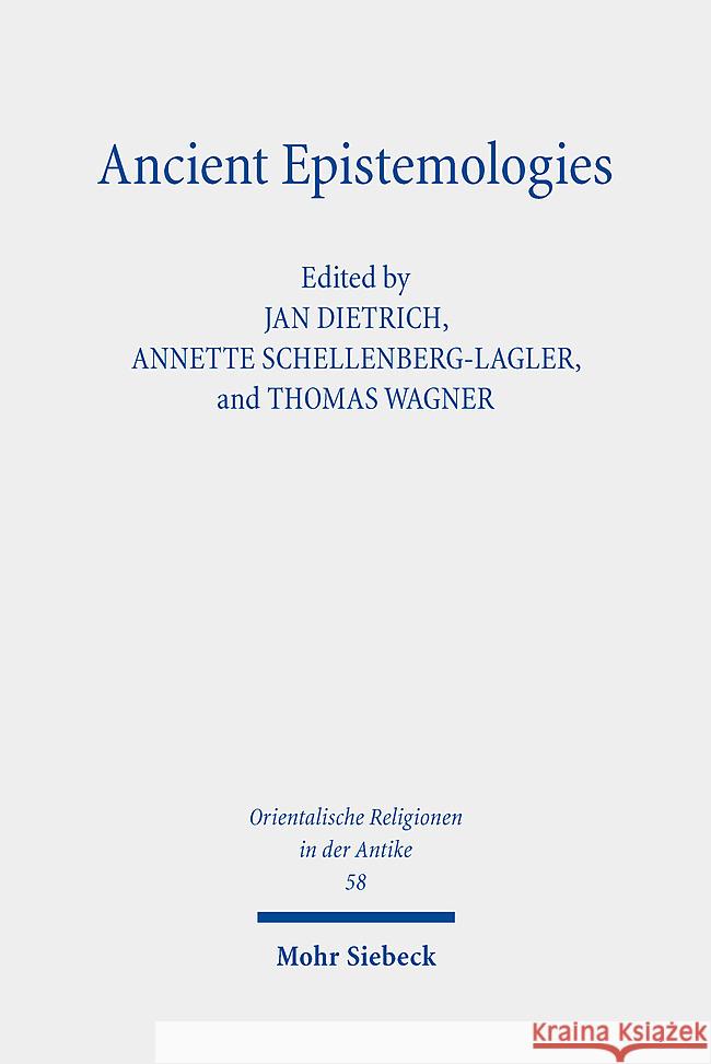 Ancient Epistemologies Jan Dietrich Annette Schellenberg-Lagler Thomas Wagner 9783161638664 Mohr Siebeck