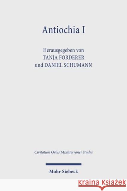 Antiochia I: Fruhchristliche und diasporajudische Identitatsbildung im Ausstrahlungsbereich einer antiken Großstadt  9783161639005 Mohr Siebeck