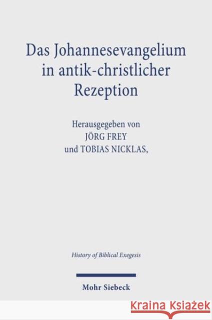 Das Johannesevangelium in antik-christlicher Rezeption  9783161639289 Mohr Siebeck