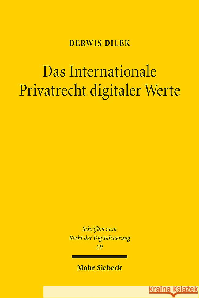 Das Internationale Privatrecht digitaler Werte Dilek, Derwis 9783161639357