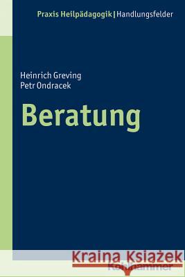 Beratung in Der Heilpadagogik: Grundlagen - Methodik - Praxis Ondracek, Petr 9783170200050